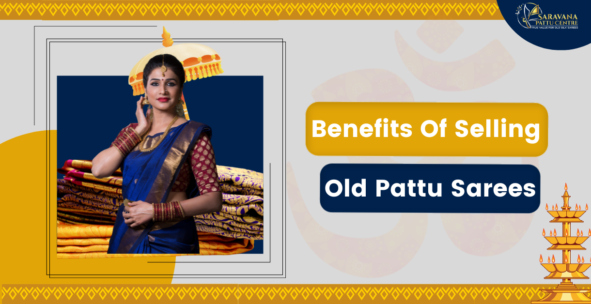 Benefits Of Selling Your Old Pattu Sarees